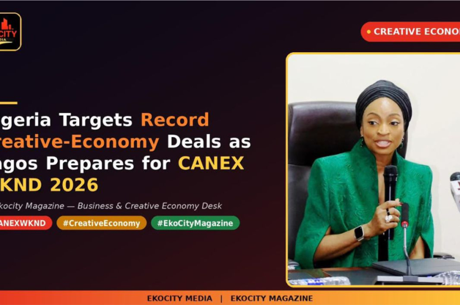 Nigeria Targets Record Creative-Economy Deals as Lagos Prepares for CANEX WKND 2026